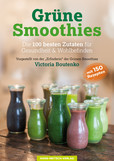 Grüne Smoothies - Die 100 besten Zutaten für Gesundheit & Wohlbefinden